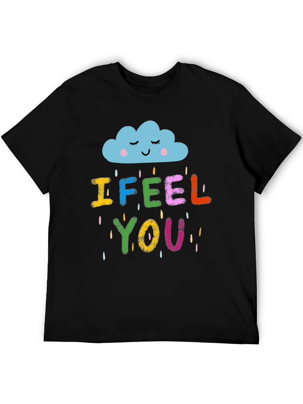 I Feel You Graphic T-Shirt - Unisex Black Tee