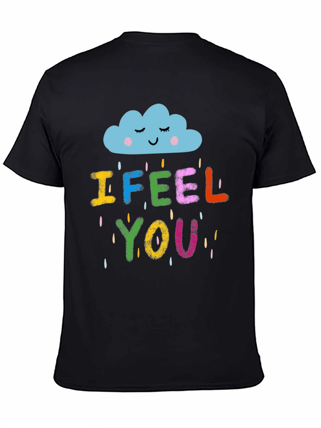 I Feel You Graphic T-Shirt - Unisex Black Tee