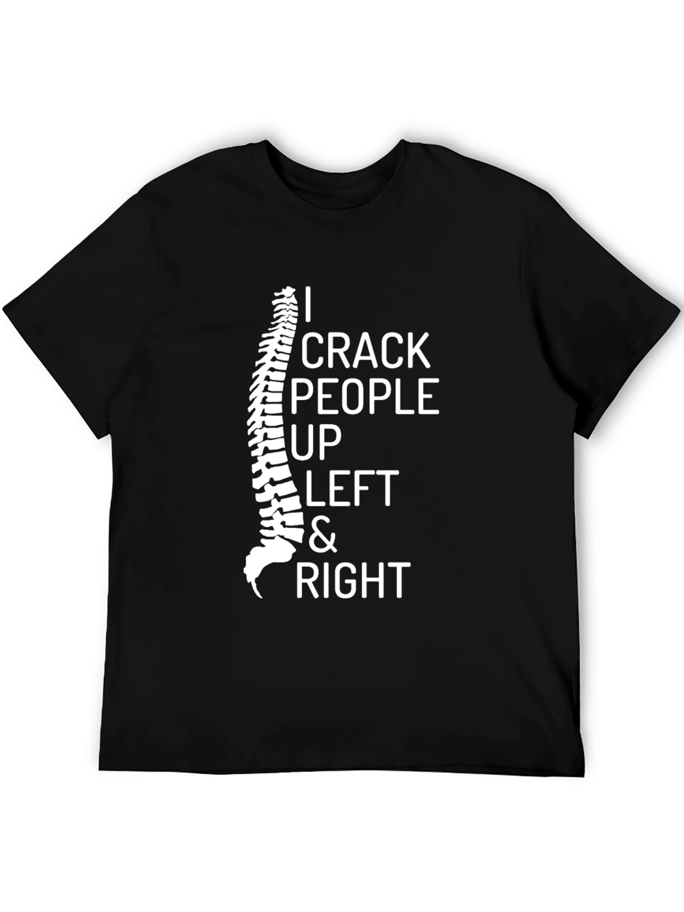Chiropractor Humor T-Shirt - I Crack People Up Funny Spine Tee