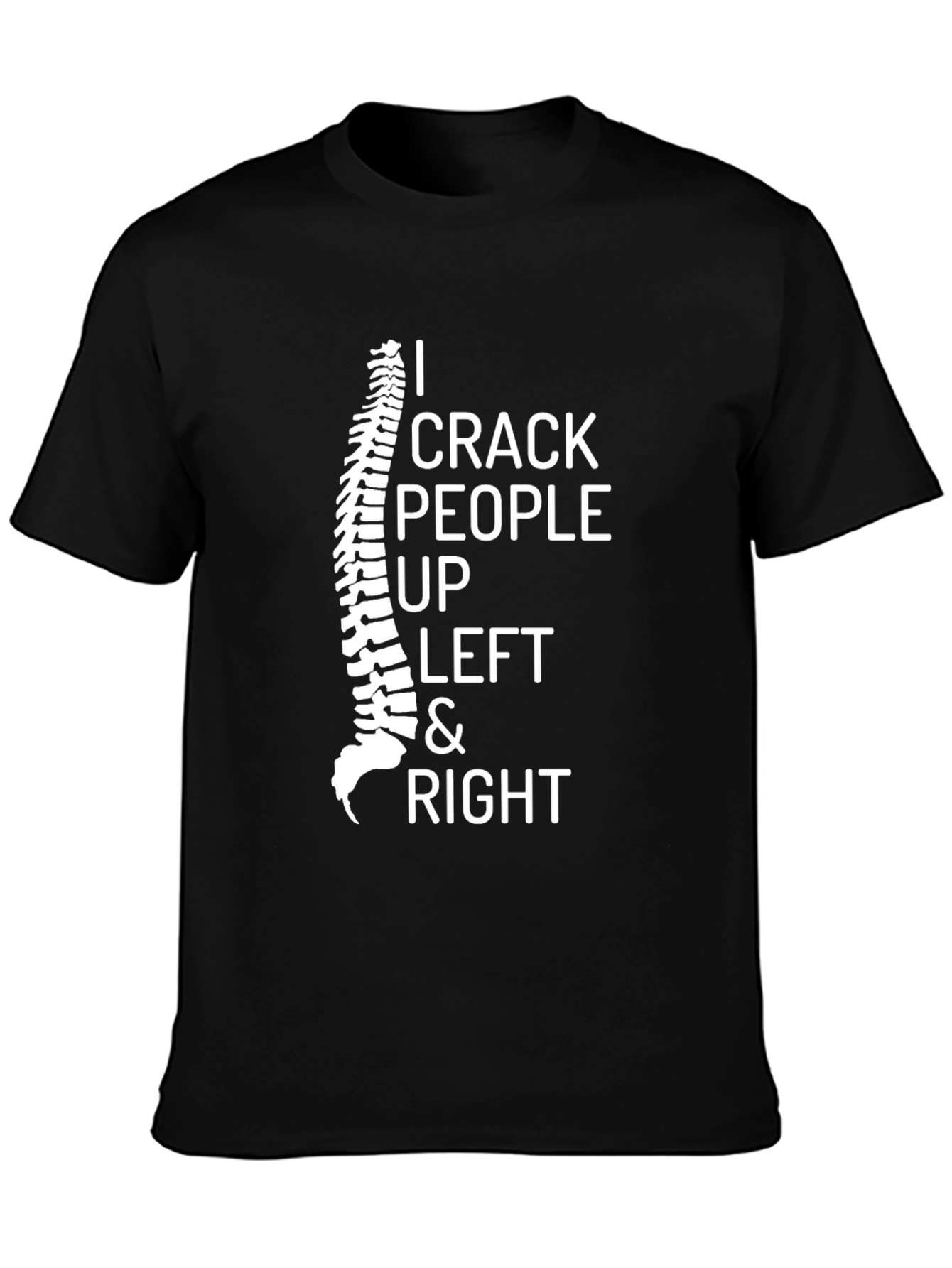 Chiropractor Humor T-Shirt - I Crack People Up Funny Spine Tee