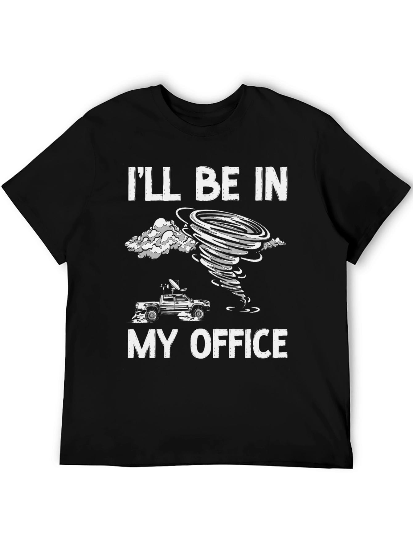 Storm Chaser T-Shirt - Ill Be In My Office Tornado Tee