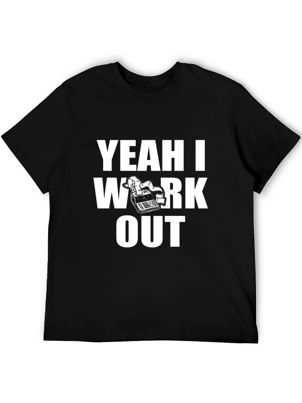 Yeah I Work Out Funny T-Shirt