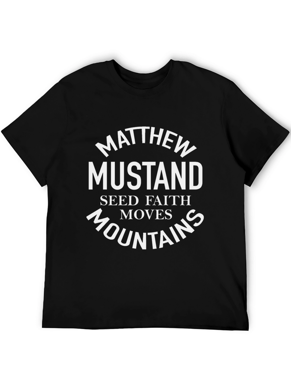 Matthew Mustard Seed Faith Moves Mountains T-Shirt