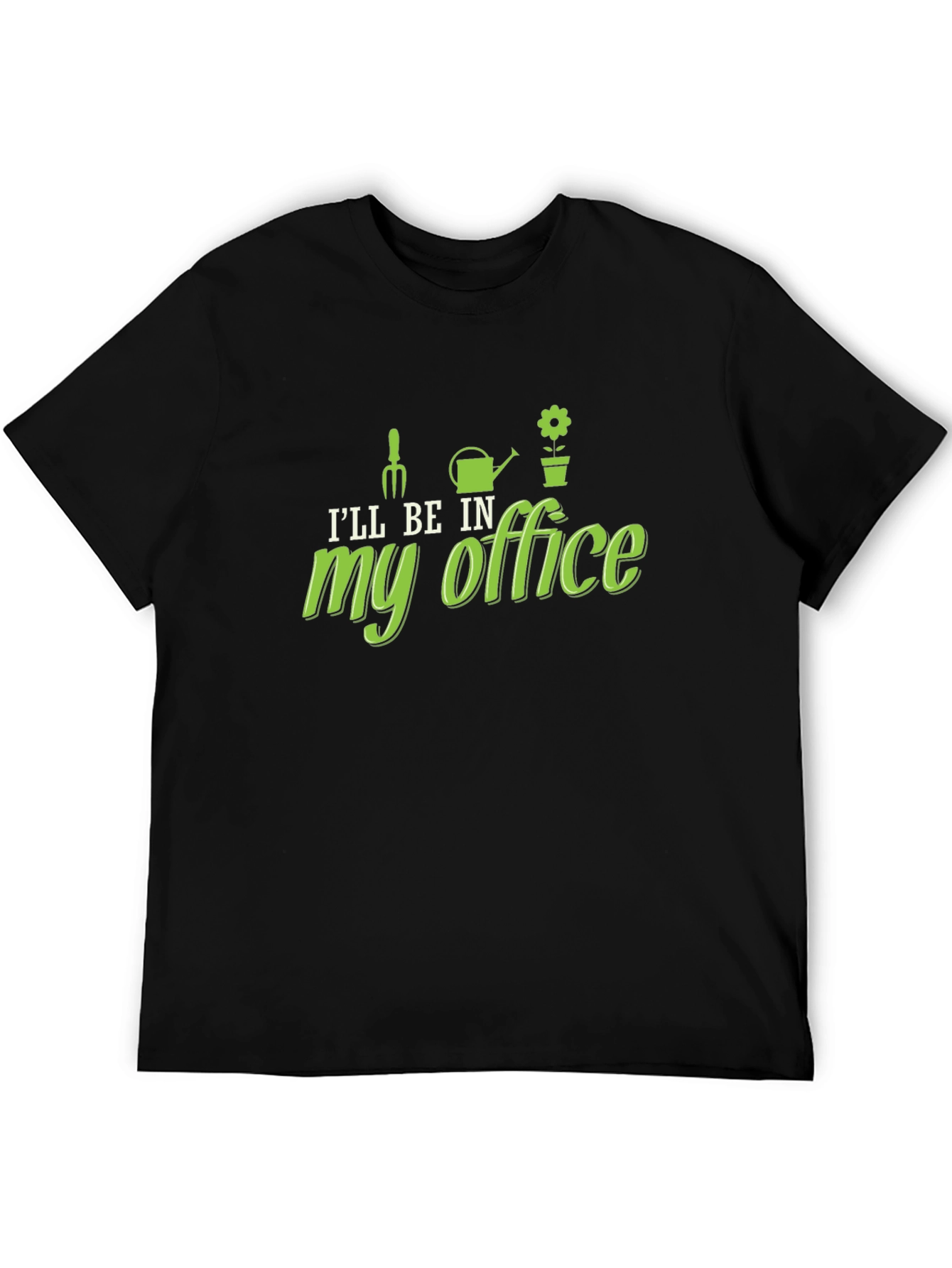 Gardening Humor T-Shirt - My Office Design