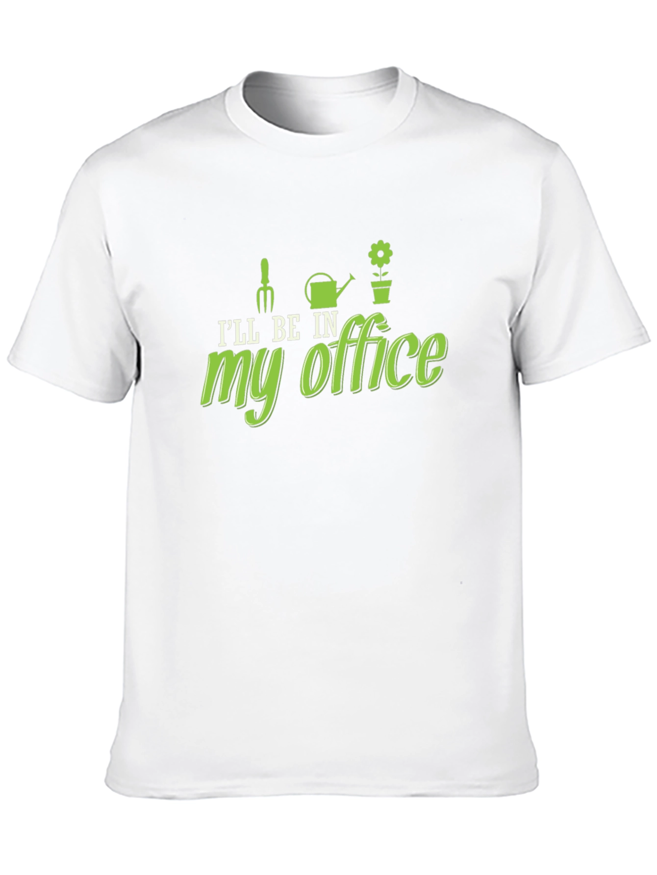 Gardening Humor T-Shirt - My Office Design