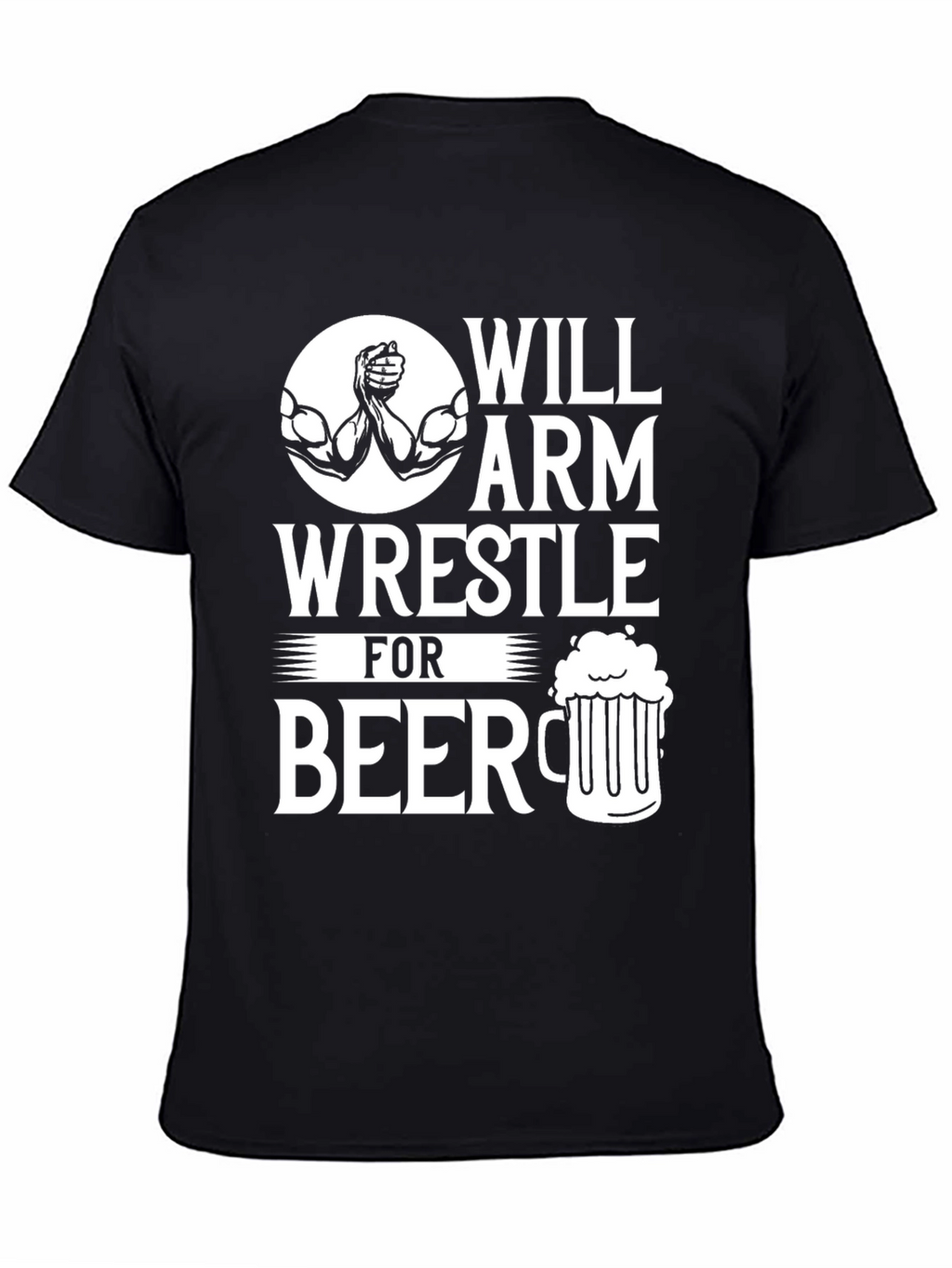 Will Arm Wrestle for Beer Graphic T-Shirt