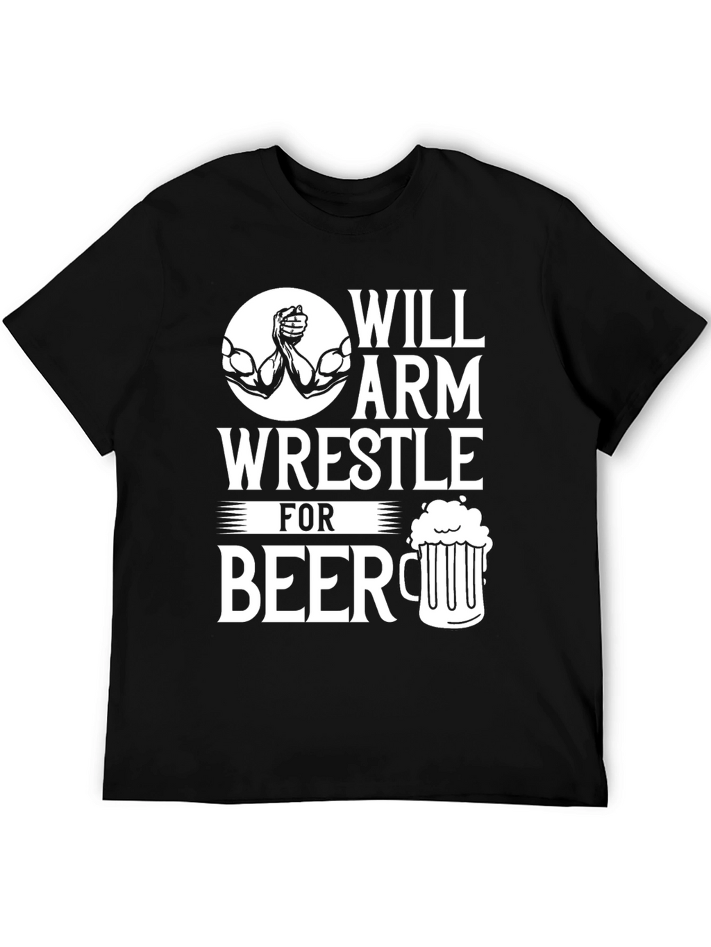 Will Arm Wrestle for Beer Graphic T-Shirt