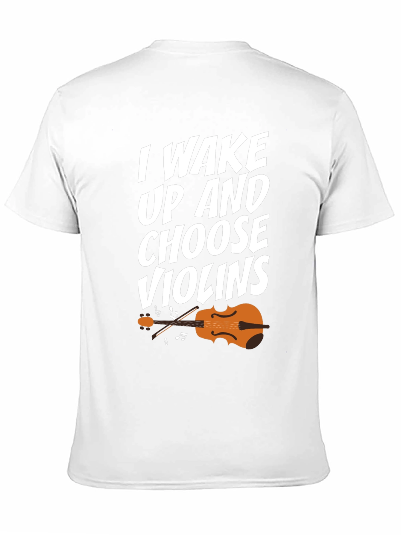 I Wake Up And Choose Violins T-Shirt