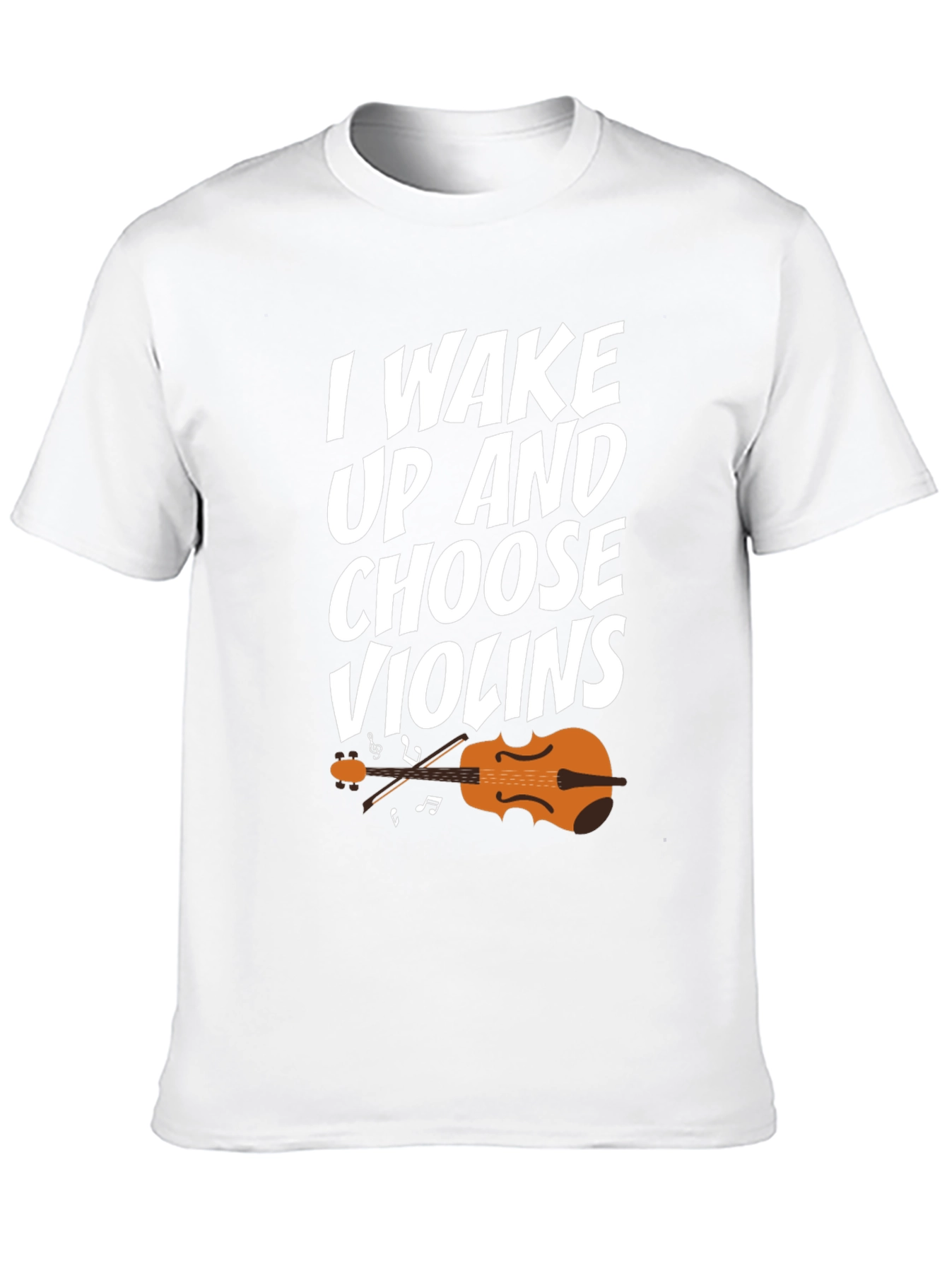 I Wake Up And Choose Violins T-Shirt