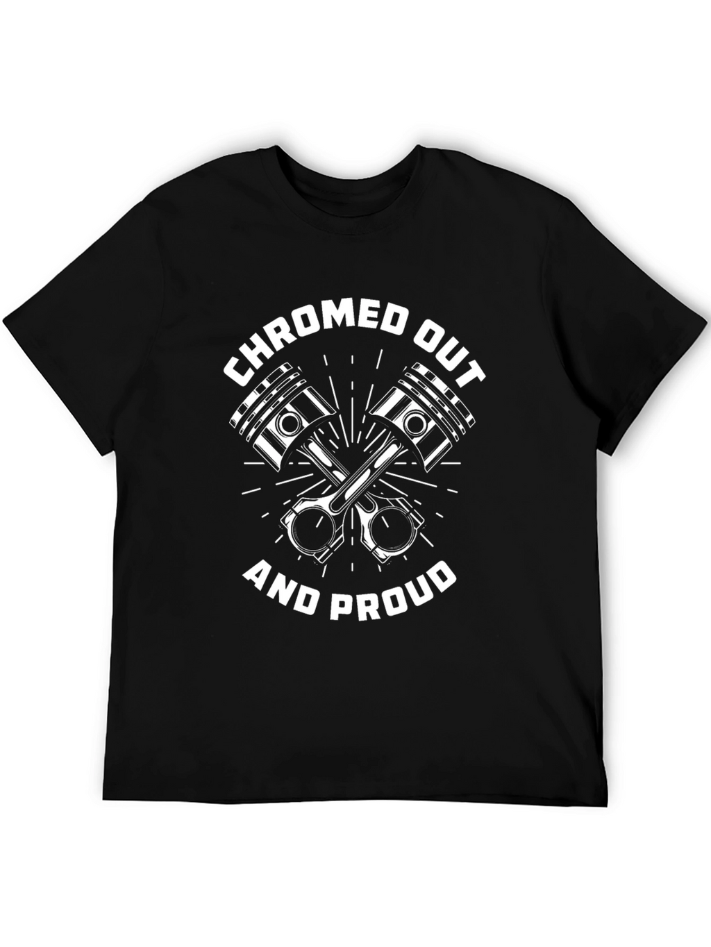 Chromed Out and Proud T-Shirt - Automotive Design