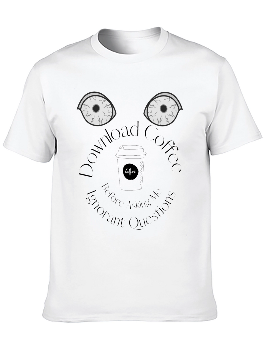 Download Coffee T-Shirt - Funny Sarcastic Graphic Tee