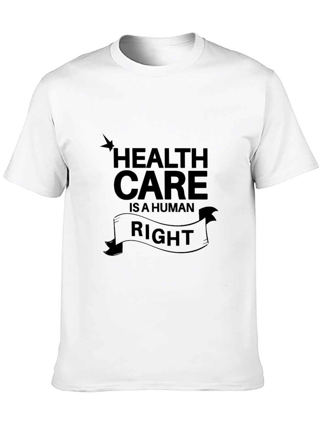 Health Care is a Human Right Graphic T-Shirt