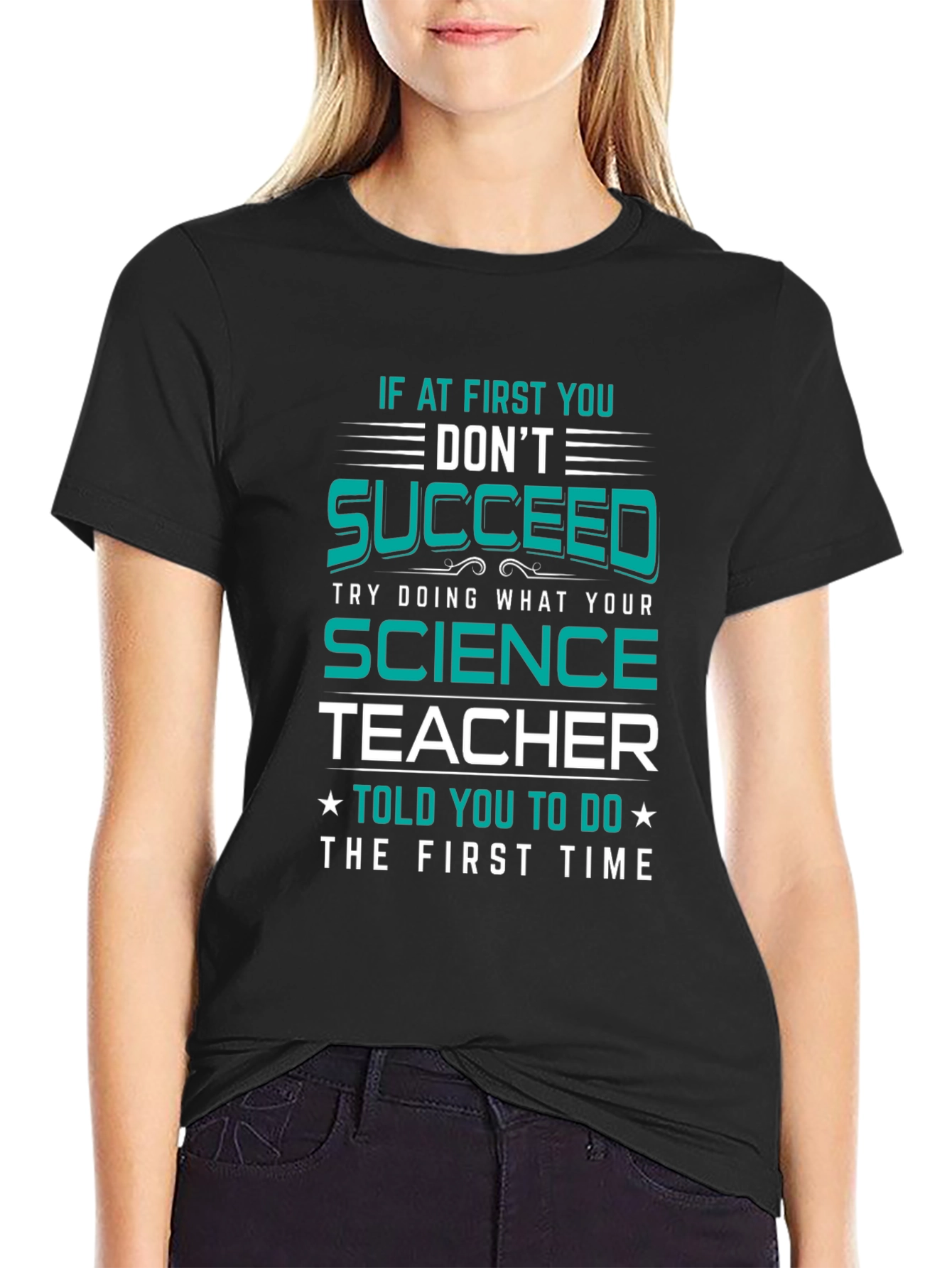 Science Teacher T-Shirt: If At First You Dont Succeed