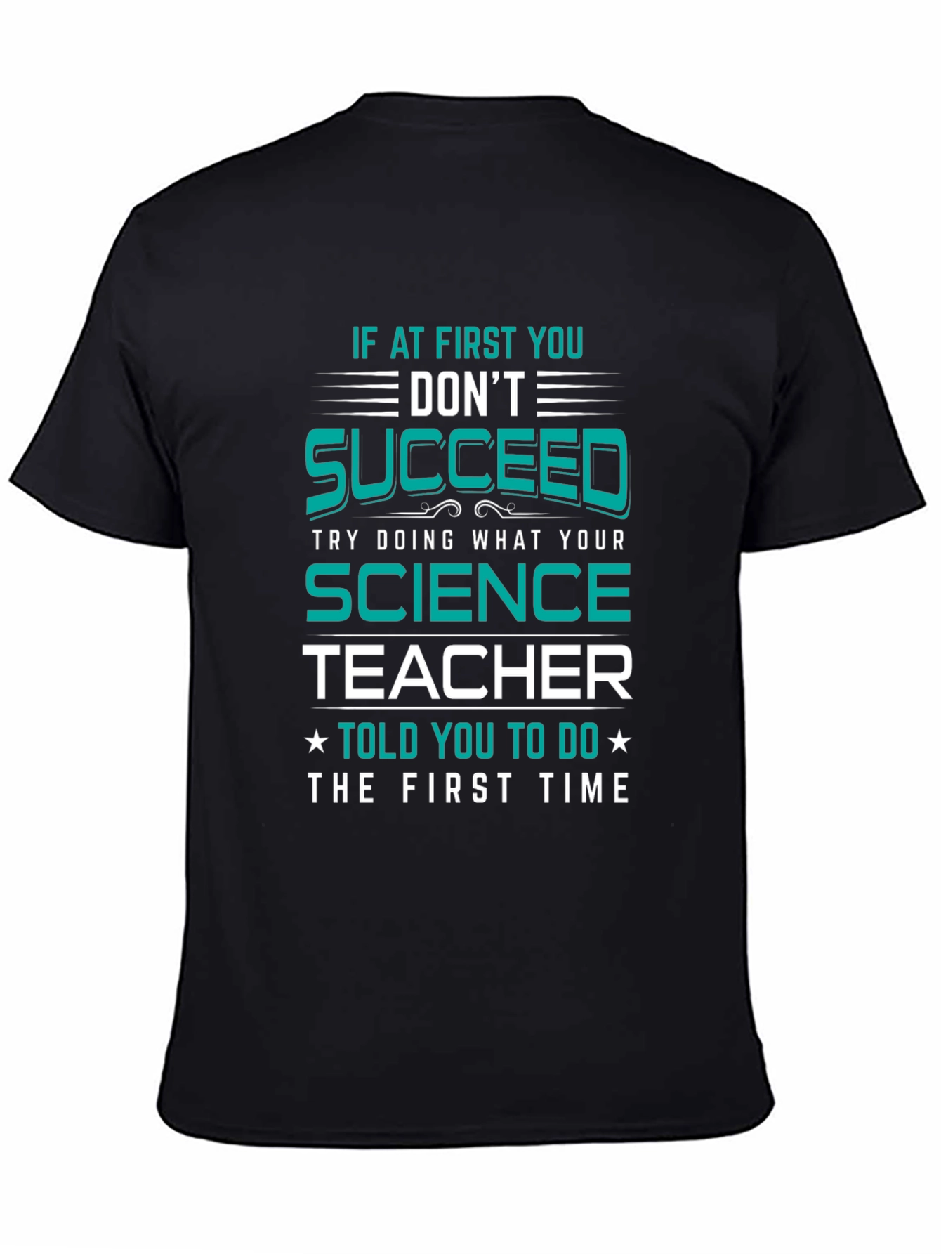 Science Teacher T-Shirt: If At First You Dont Succeed