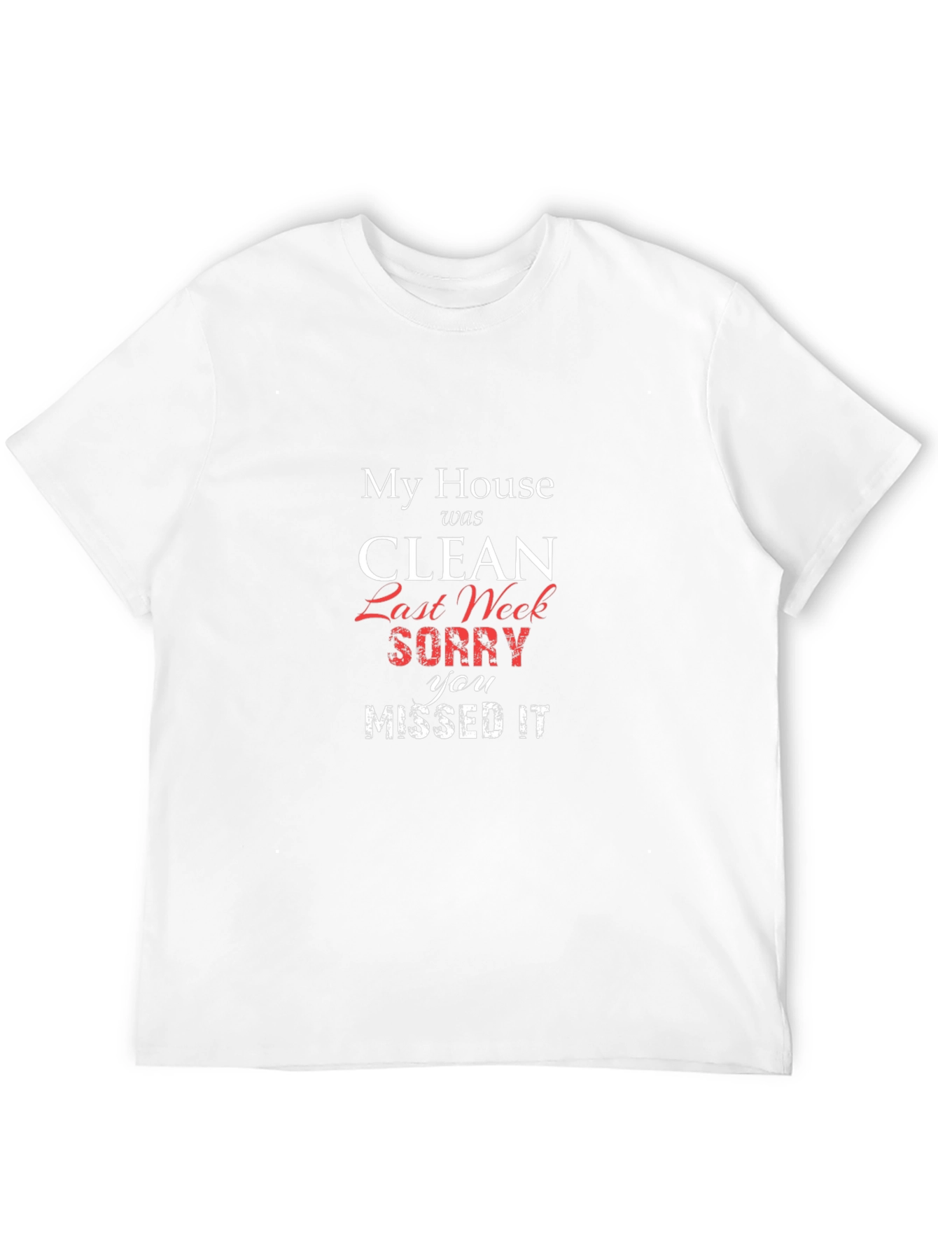 Funny My House Was Clean T-Shirt