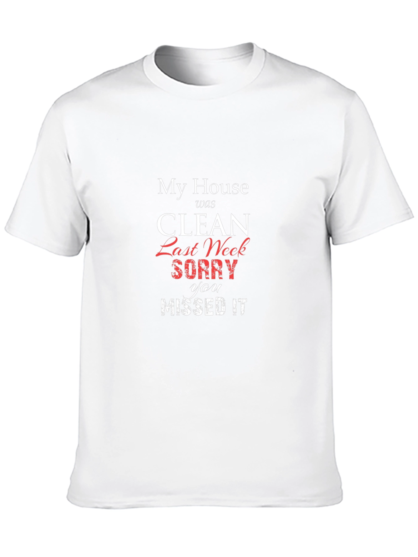 Funny My House Was Clean T-Shirt