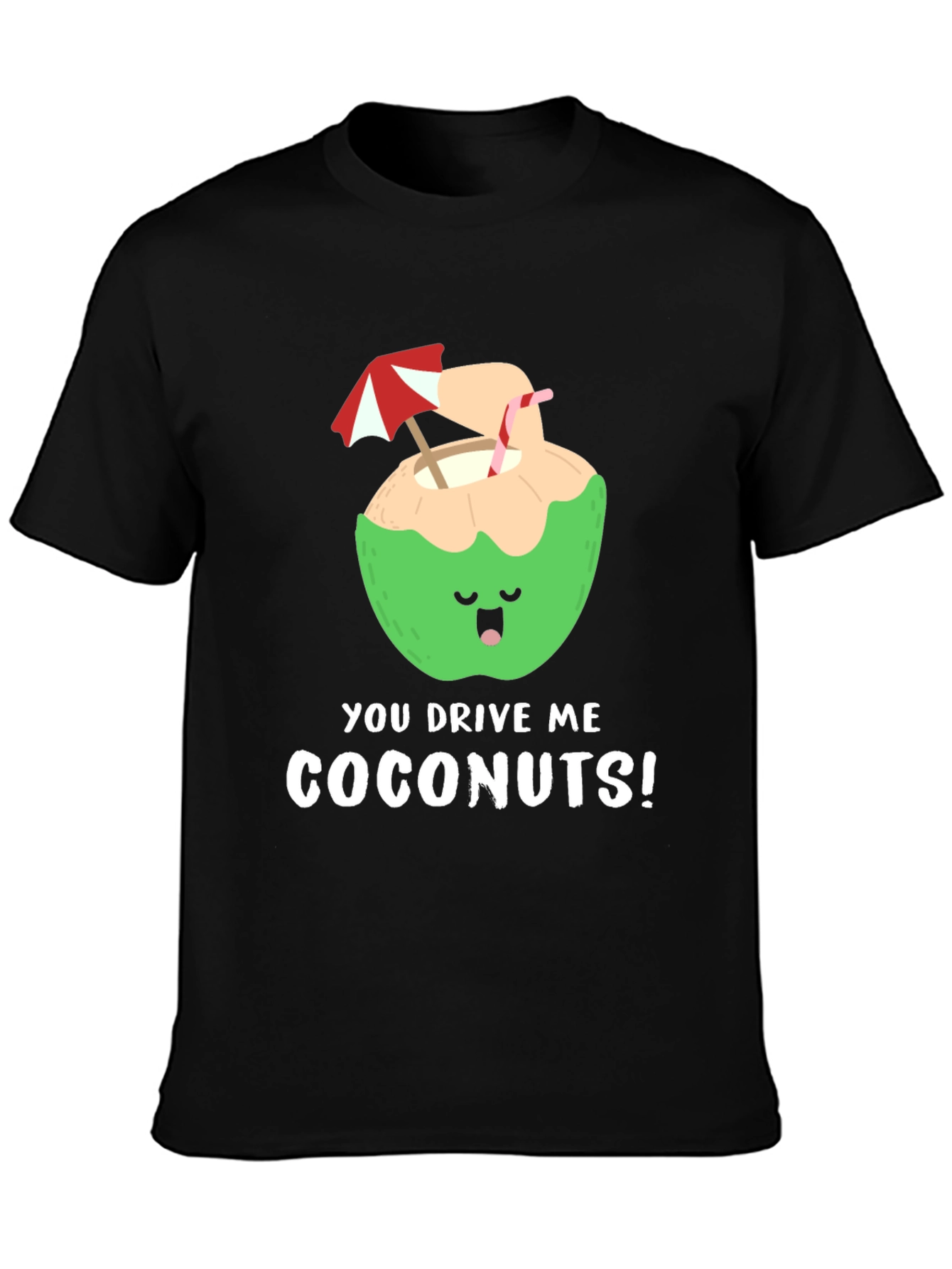 You Drive Me Coconuts! T-Shirt