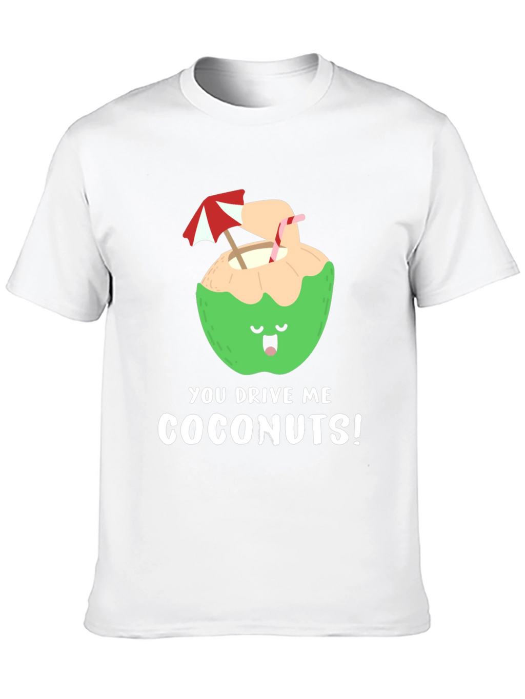 You Drive Me Coconuts! T-Shirt