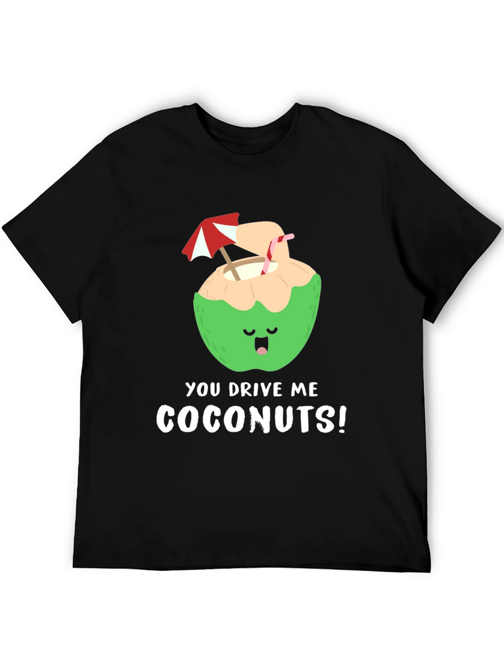 You Drive Me Coconuts! T-Shirt