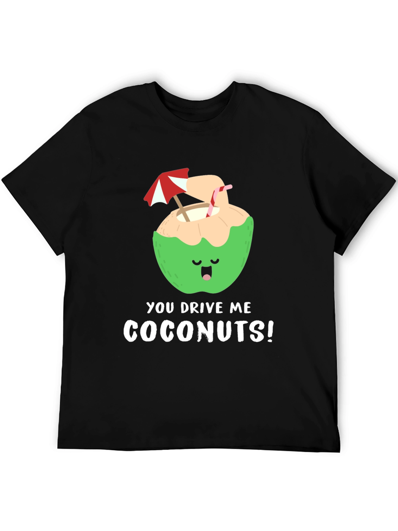 You Drive Me Coconuts! T-Shirt