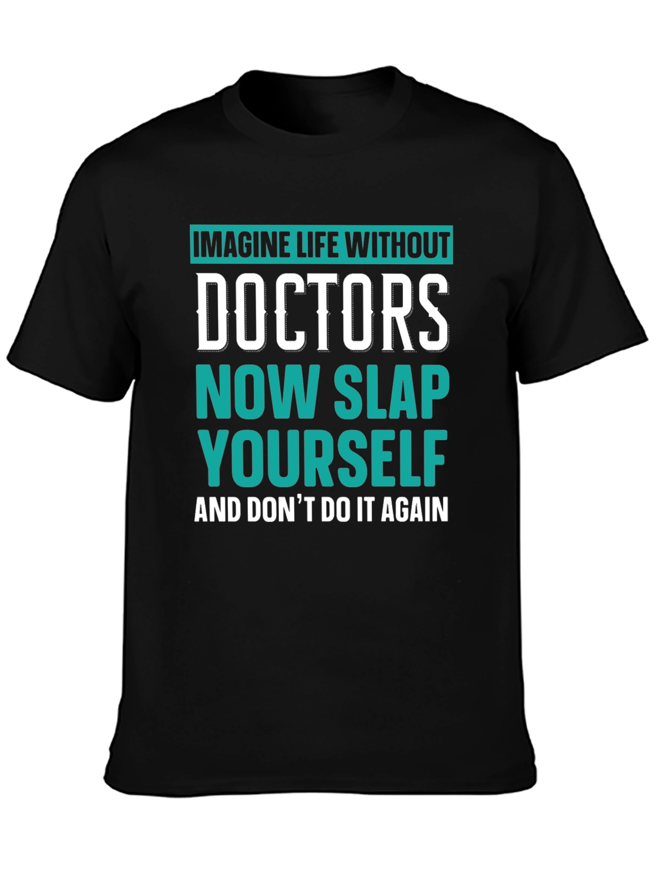 Imagine Life Without Doctors T-Shirt