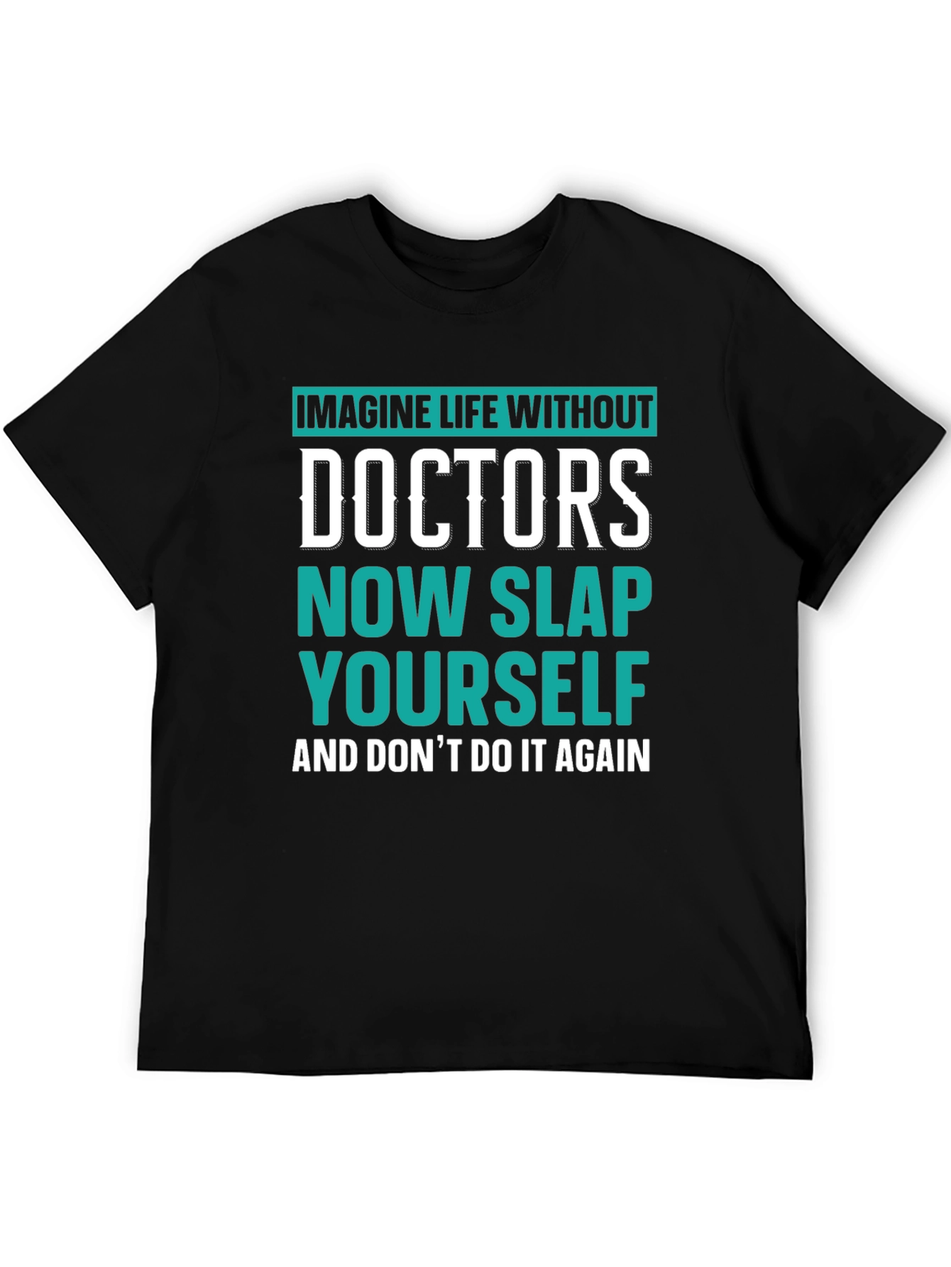 Imagine Life Without Doctors T-Shirt