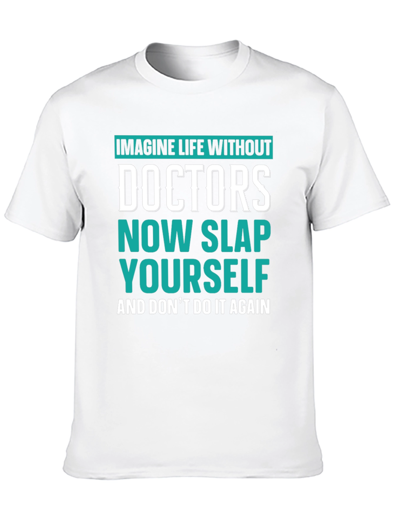 Imagine Life Without Doctors T-Shirt