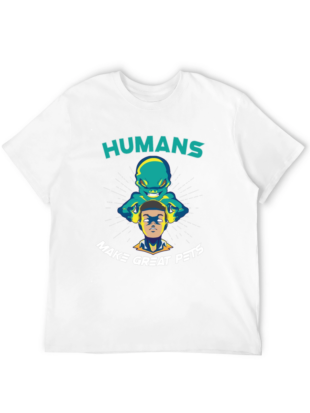 Humans Make Great Pets Graphic T-Shirt