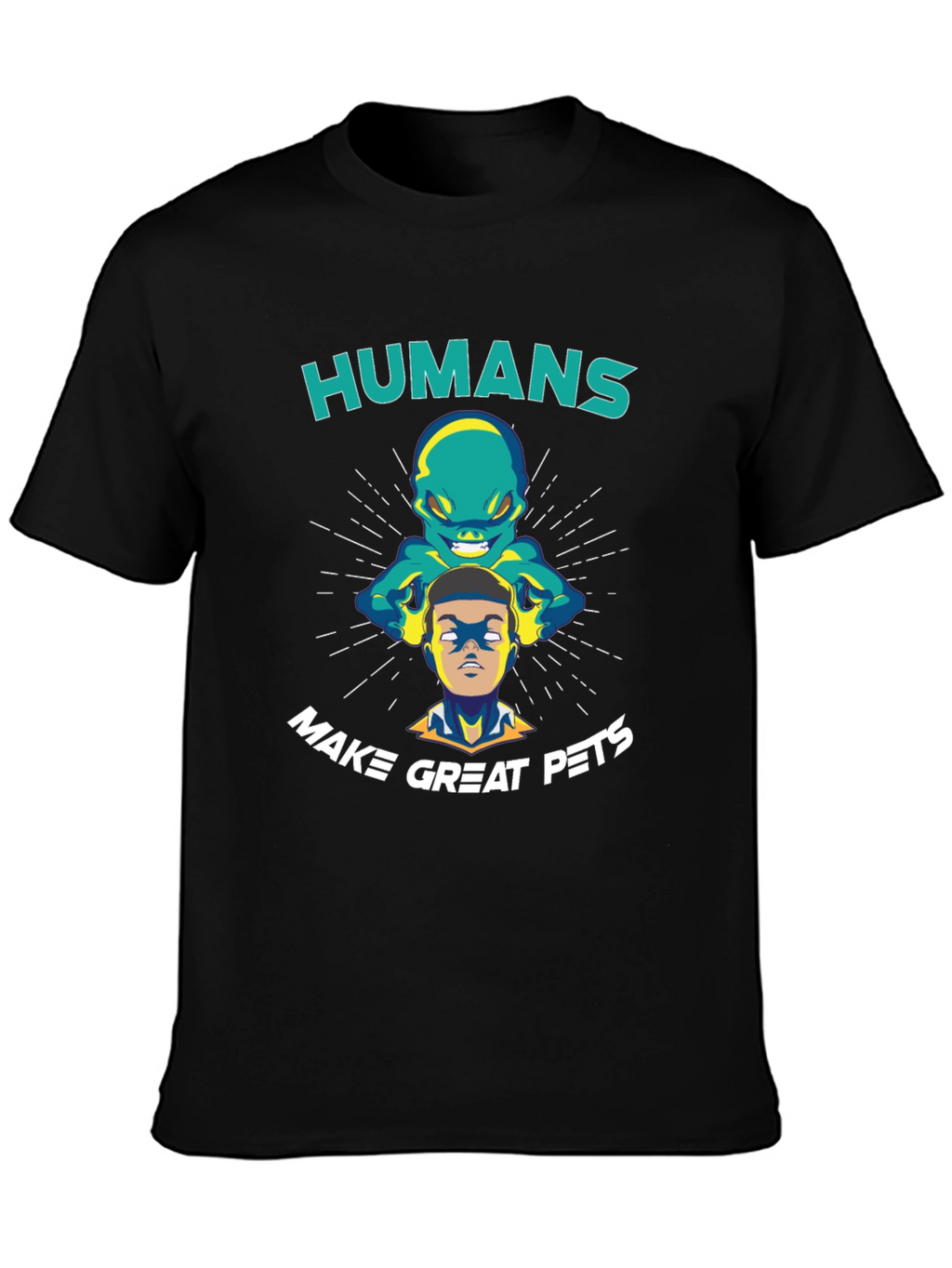Humans Make Great Pets Graphic T-Shirt
