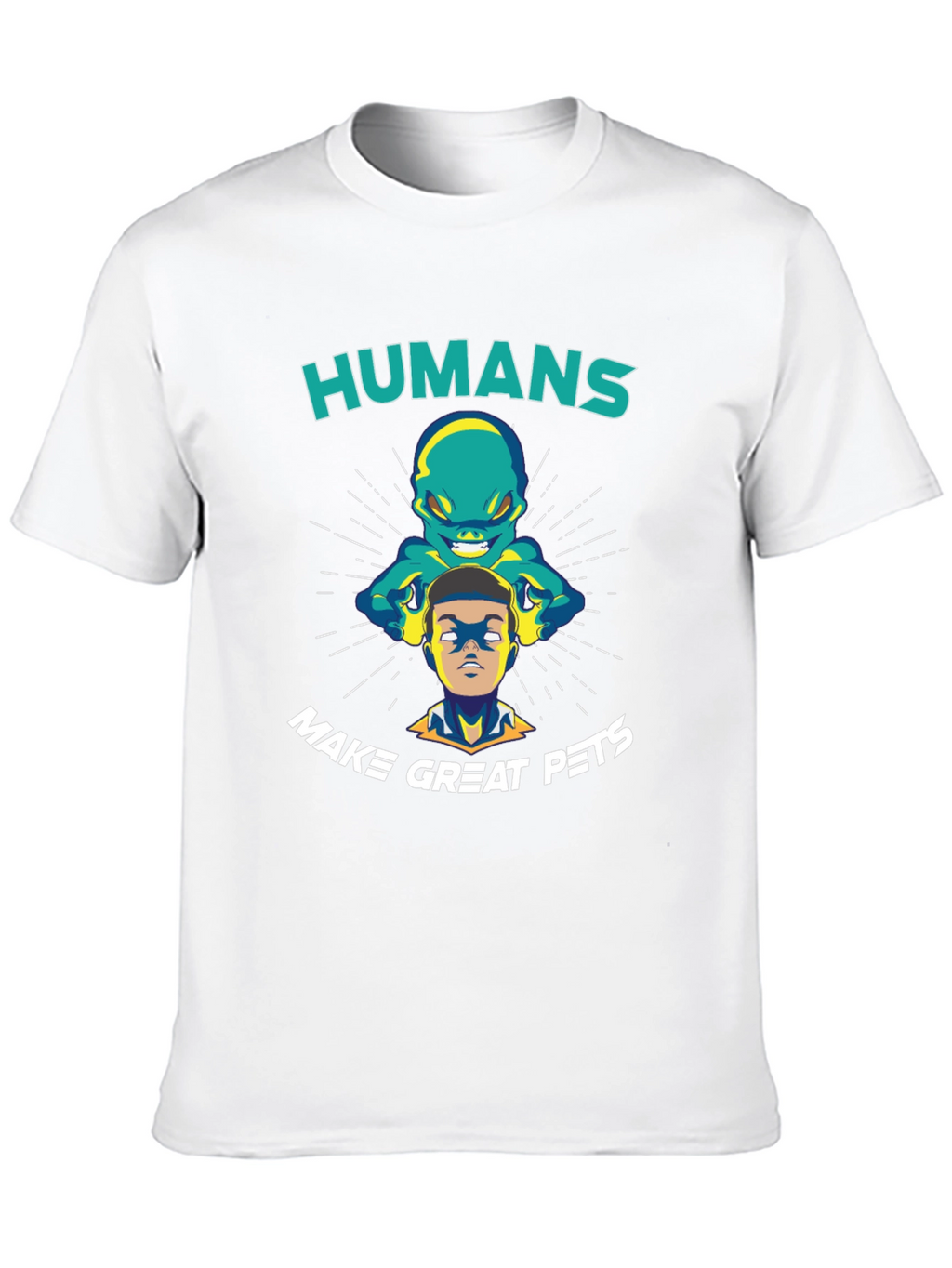 Humans Make Great Pets Graphic T-Shirt