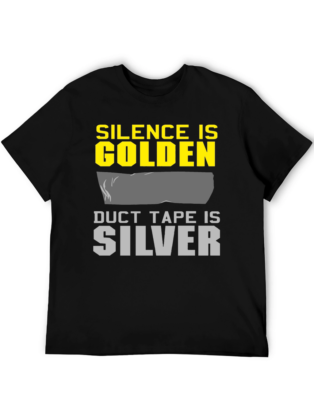 Silence is Golden Duct Tape is Silver Graphic Tee