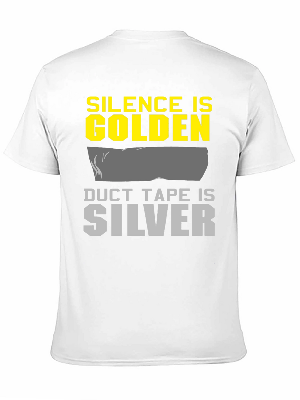 Silence is Golden Duct Tape is Silver Graphic Tee