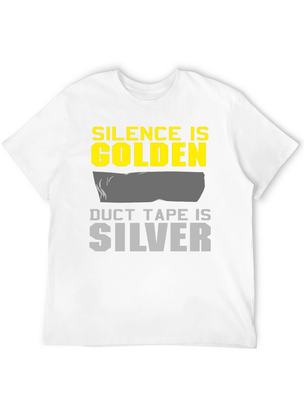 Silence is Golden Duct Tape is Silver Graphic Tee