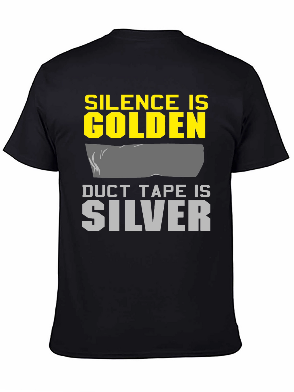 Silence is Golden Duct Tape is Silver Graphic Tee