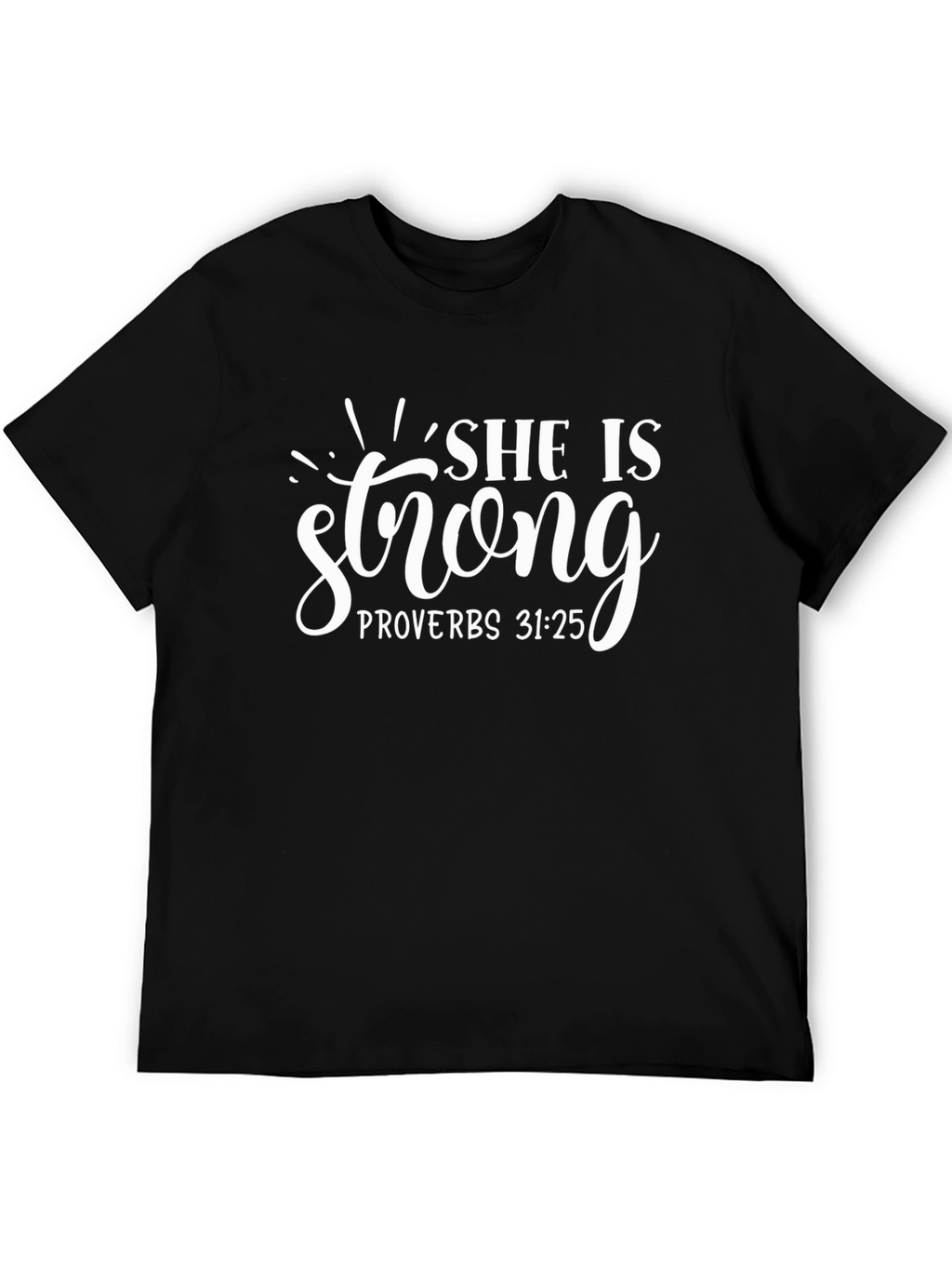 She Is Strong Proverbs 31:25 T-Shirt