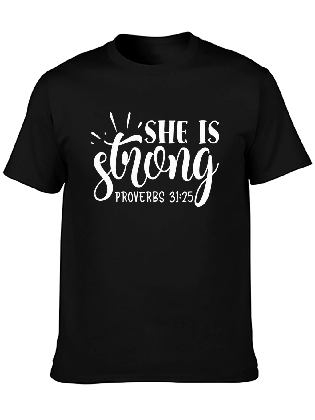 She Is Strong Proverbs 31:25 T-Shirt
