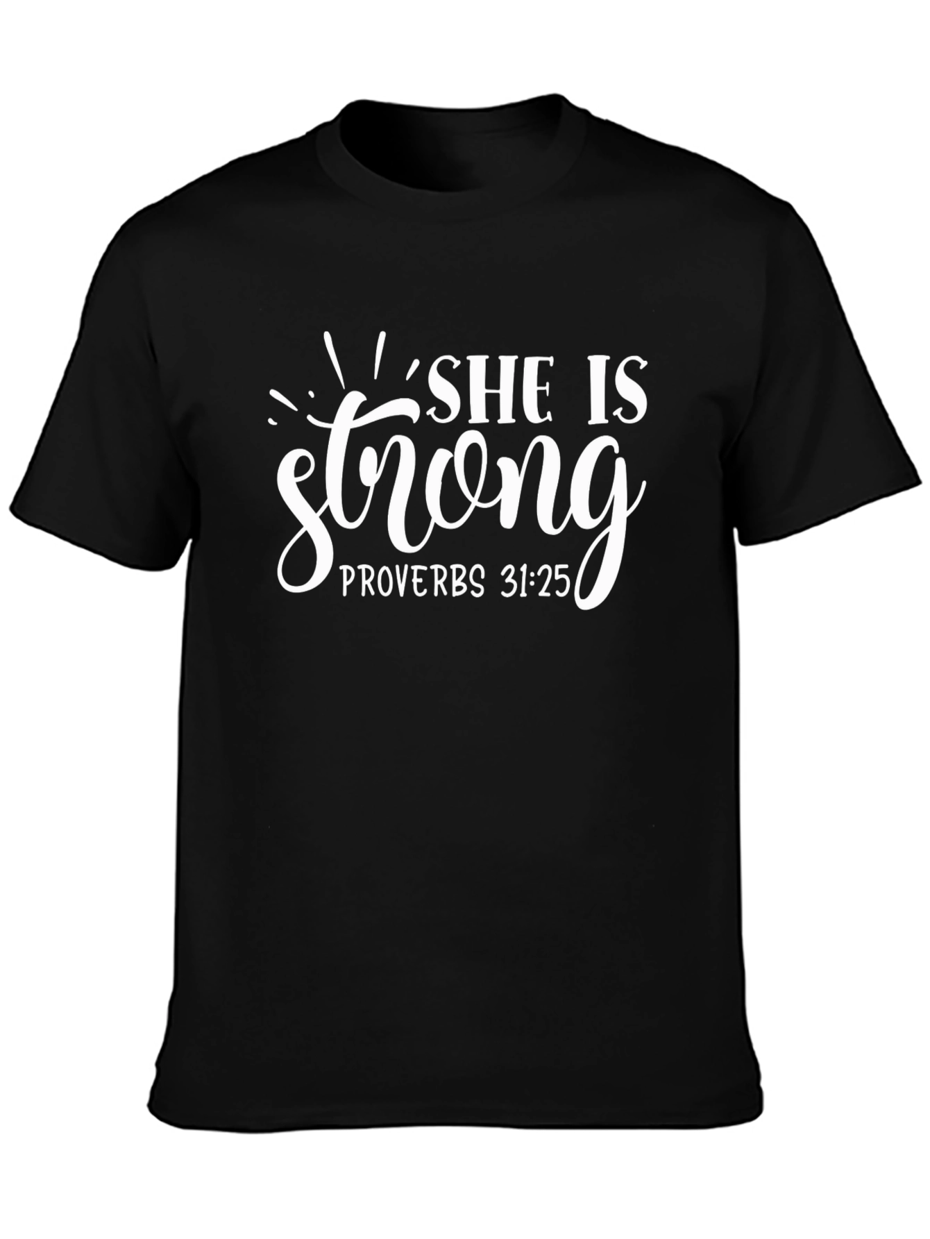 She Is Strong Proverbs 31:25 T-Shirt