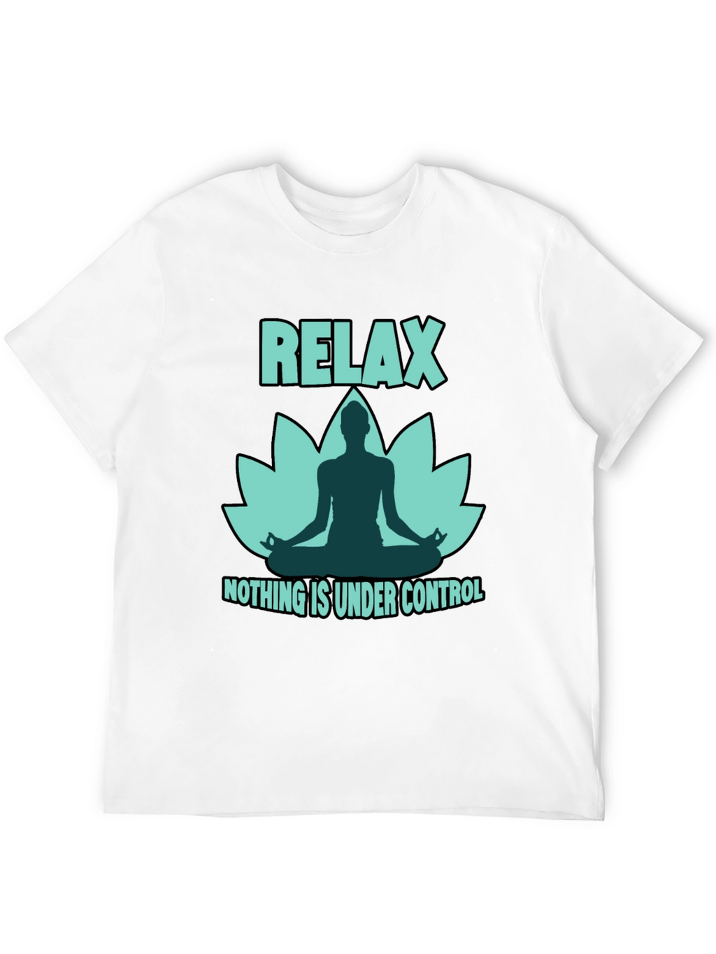 Relax Yoga Lotus T-Shirt - Nothing is Under Control