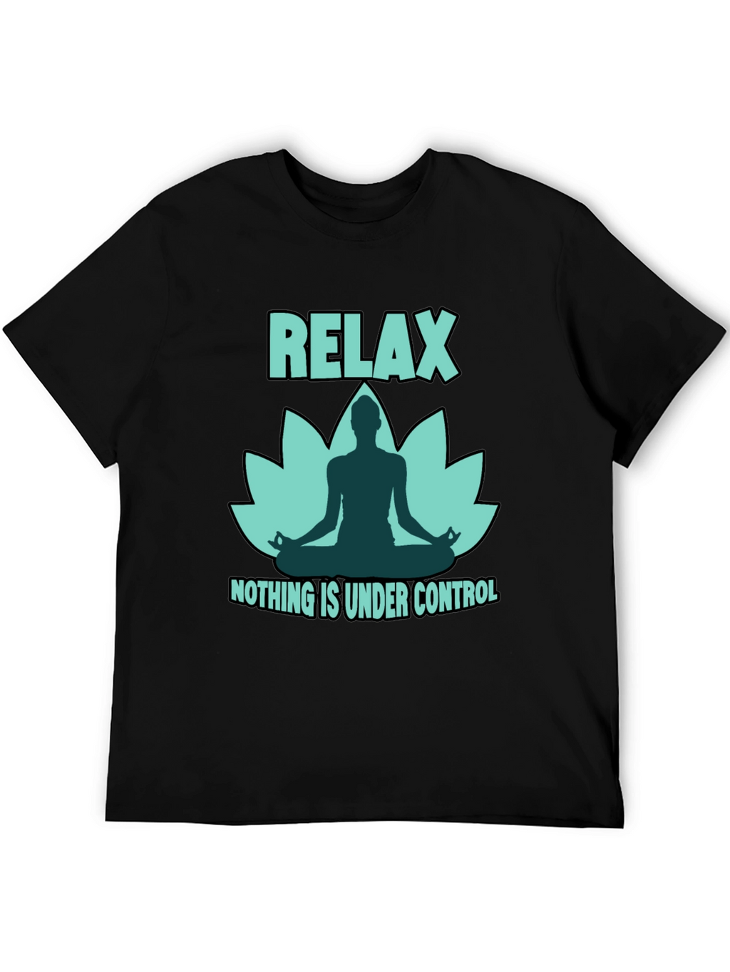 Relax Yoga Lotus T-Shirt - Nothing is Under Control