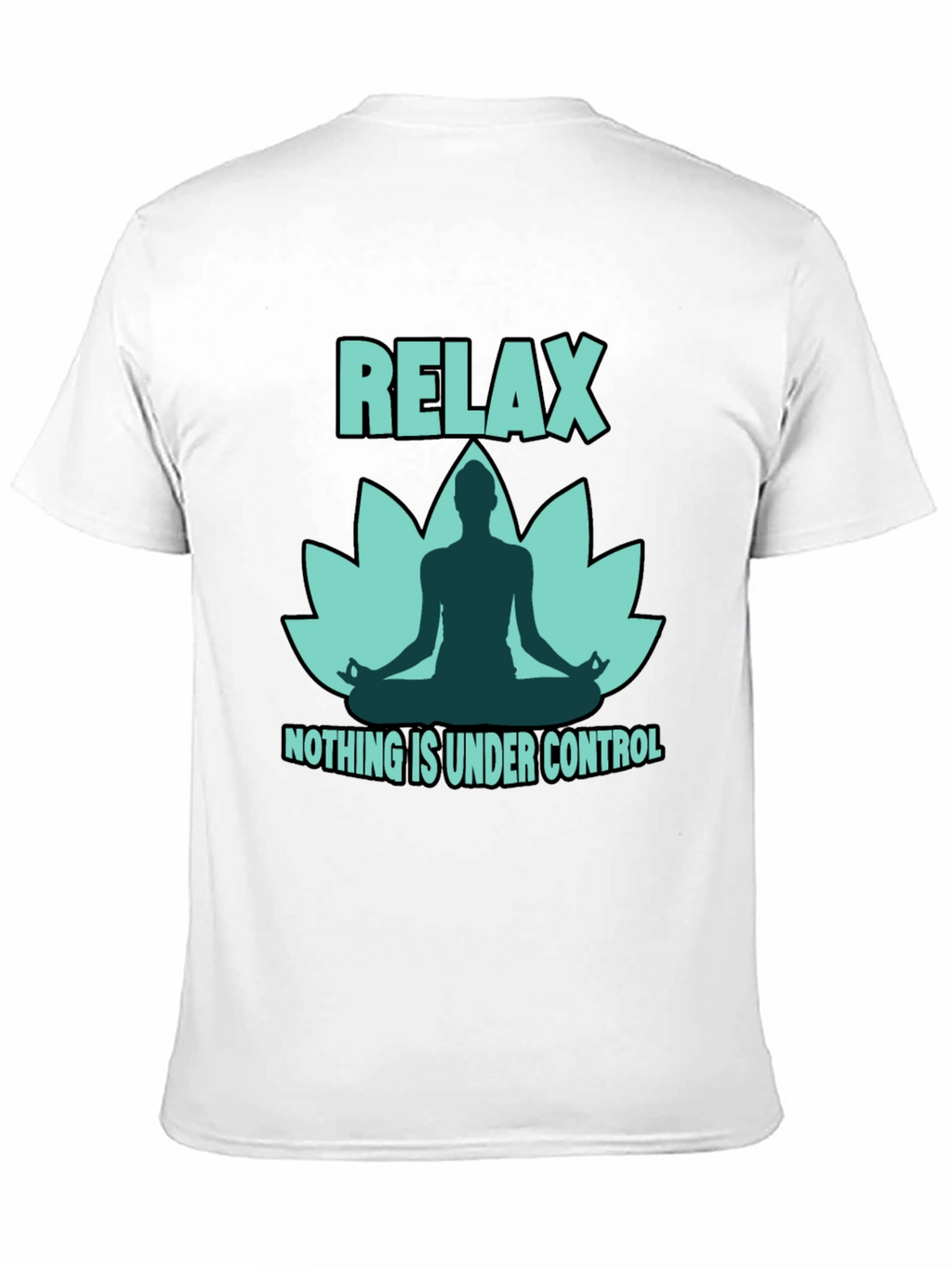 Relax Yoga Lotus T-Shirt - Nothing is Under Control
