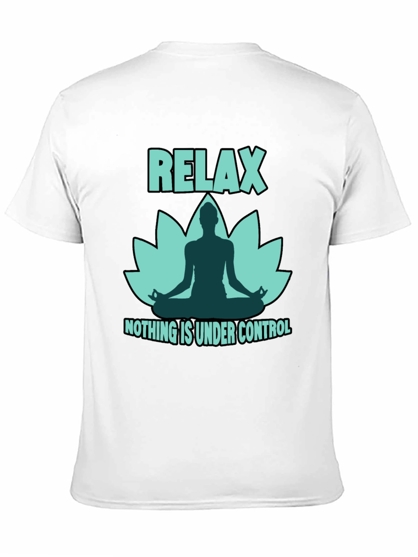 Relax Yoga Lotus T-Shirt - Nothing is Under Control