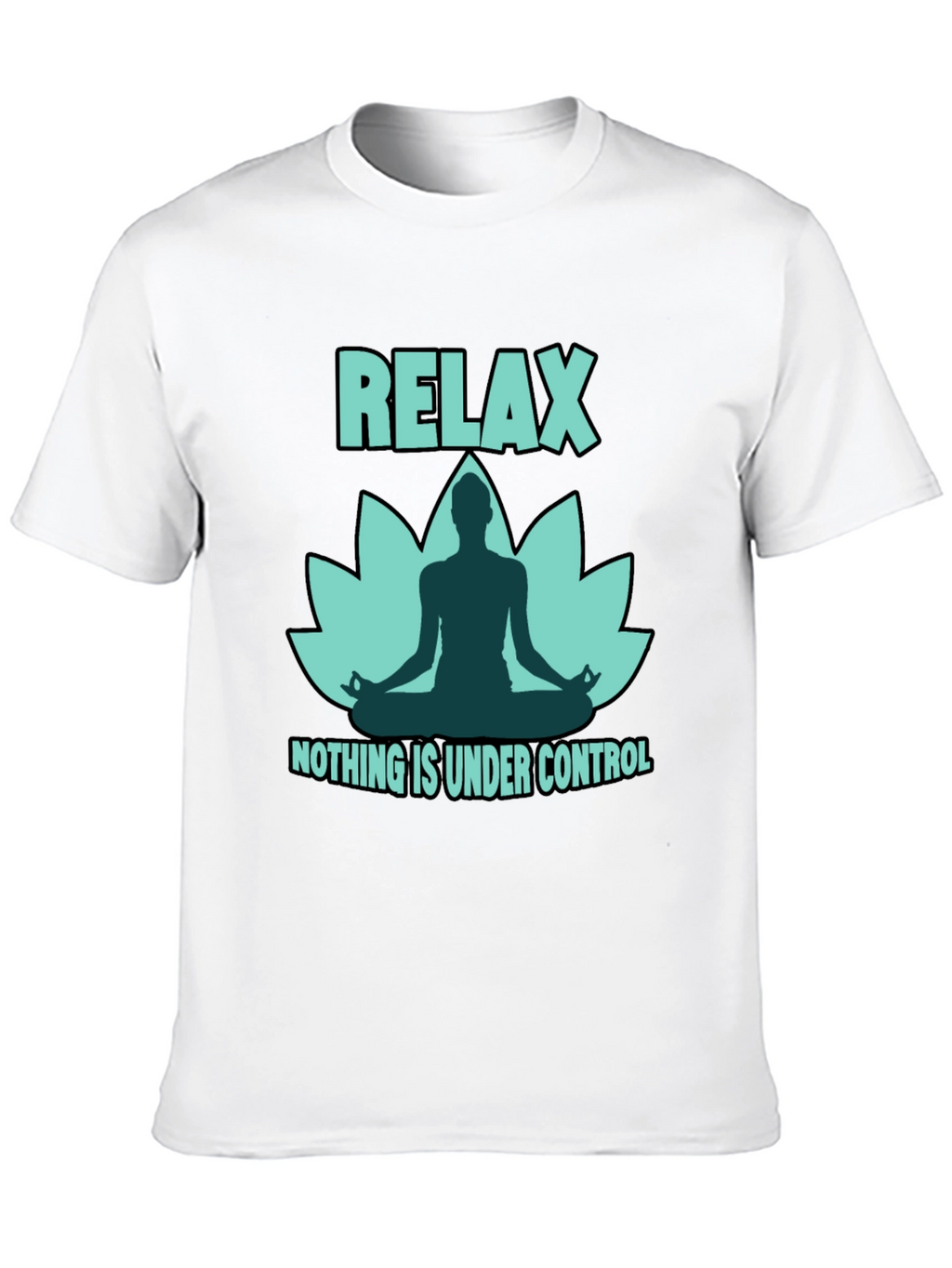 Relax Yoga Lotus T-Shirt - Nothing is Under Control