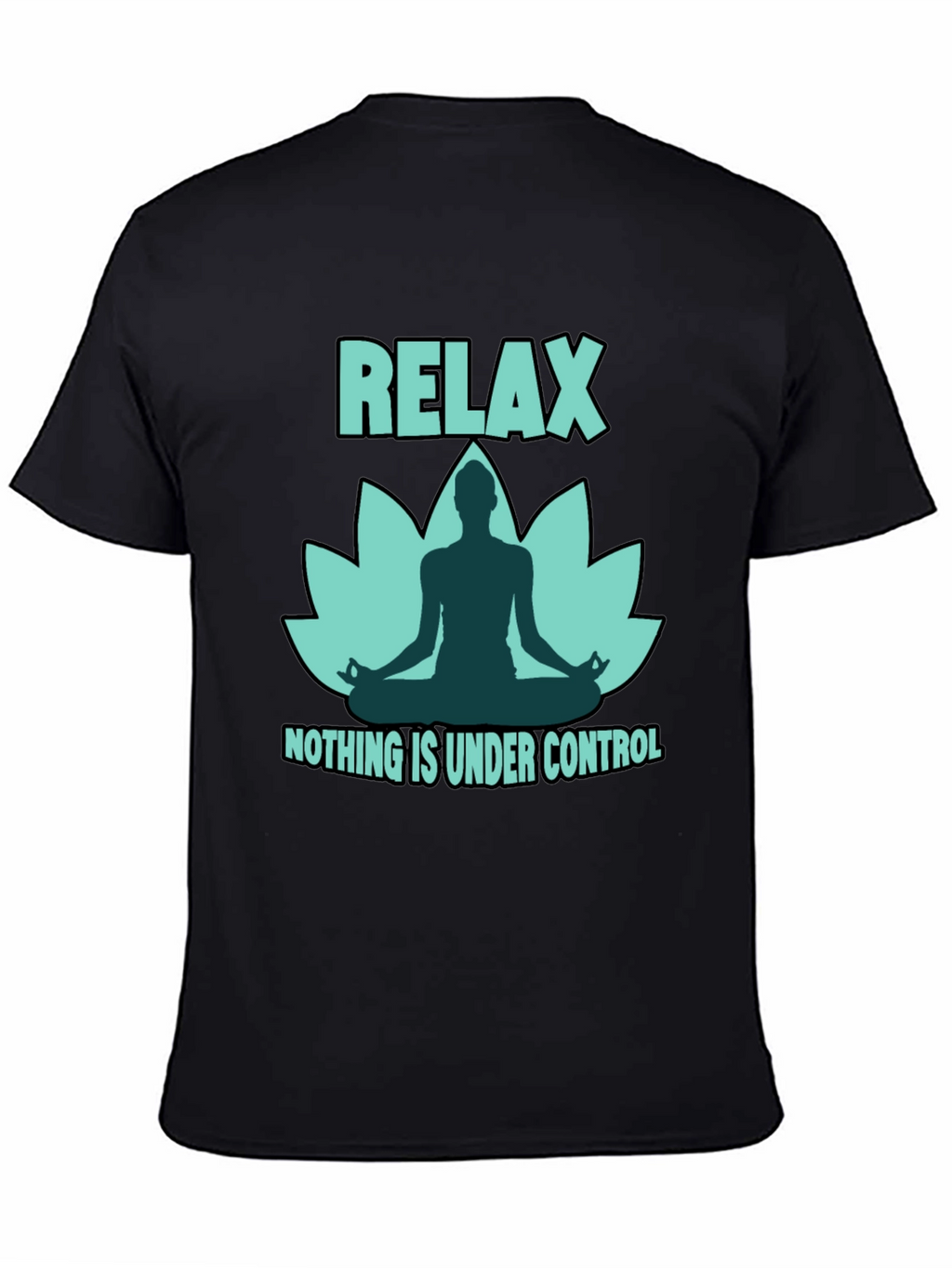 Relax Yoga Lotus T-Shirt - Nothing is Under Control