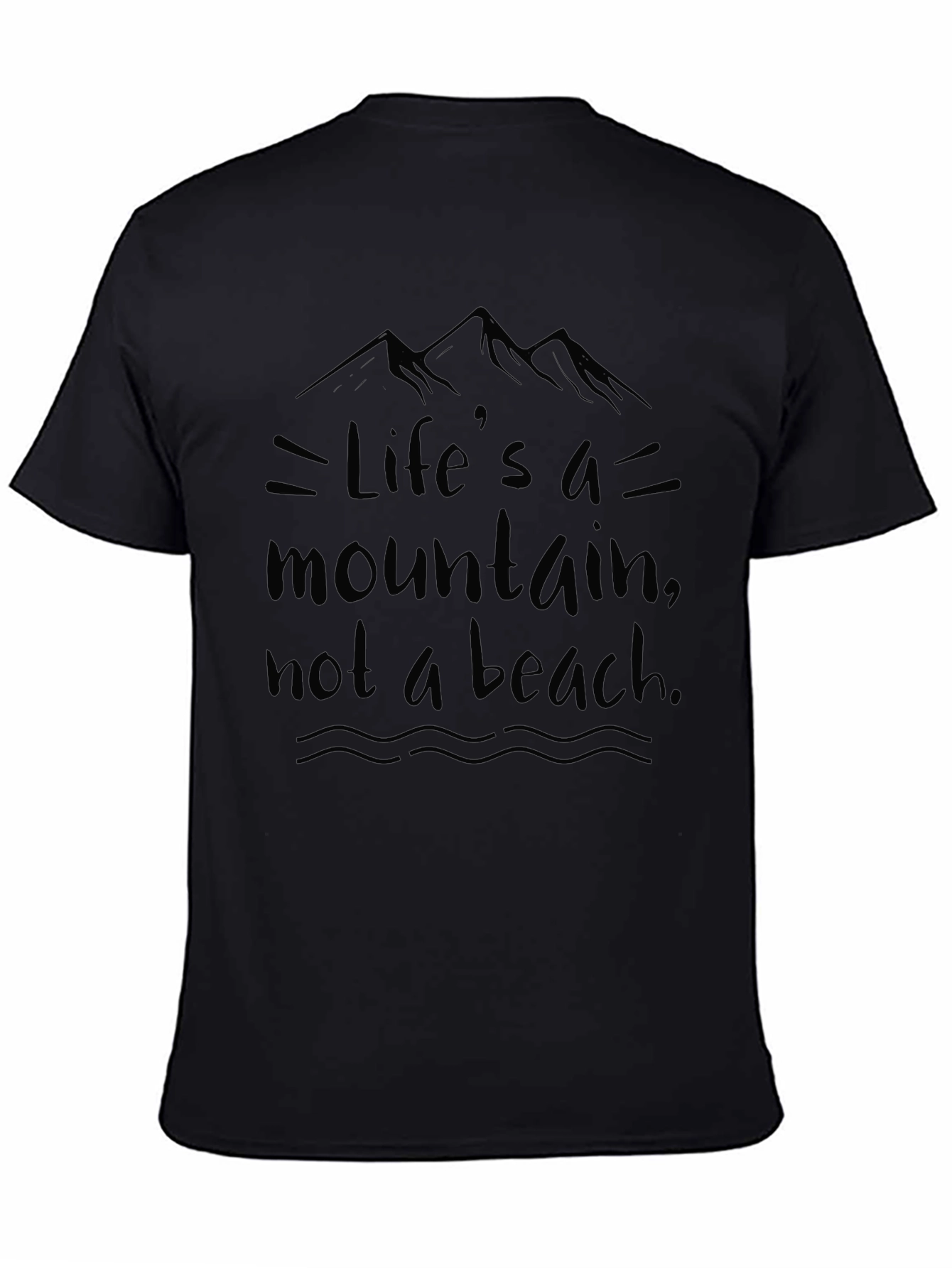 Lifes a Mountain T-Shirt - Motivational Graphic Tee