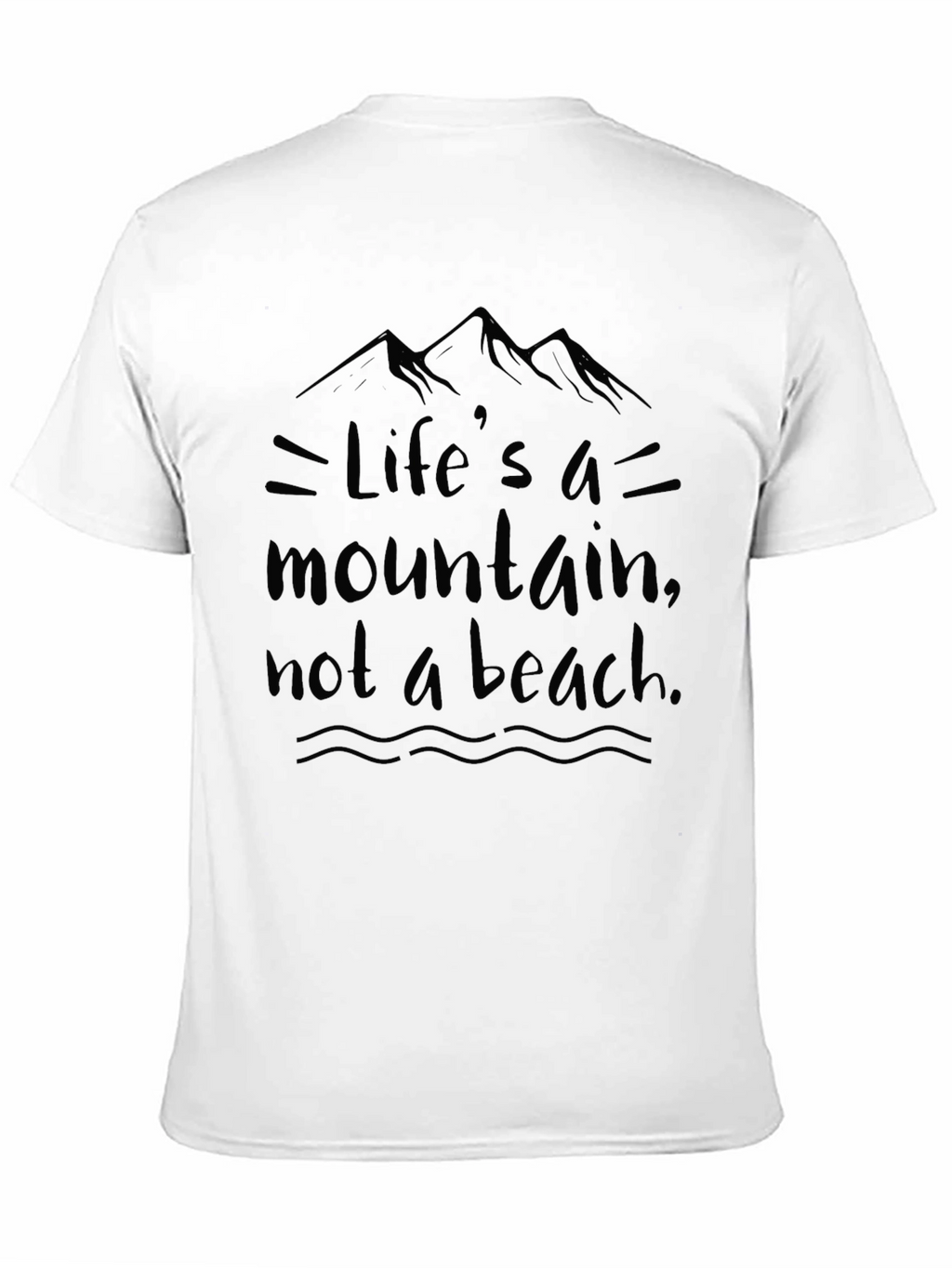 Lifes a Mountain T-Shirt - Motivational Graphic Tee