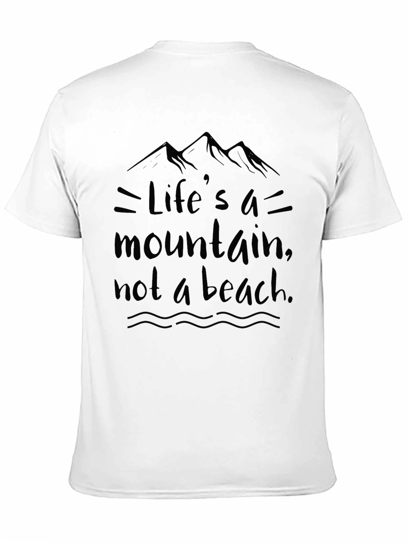 Lifes a Mountain T-Shirt - Motivational Graphic Tee