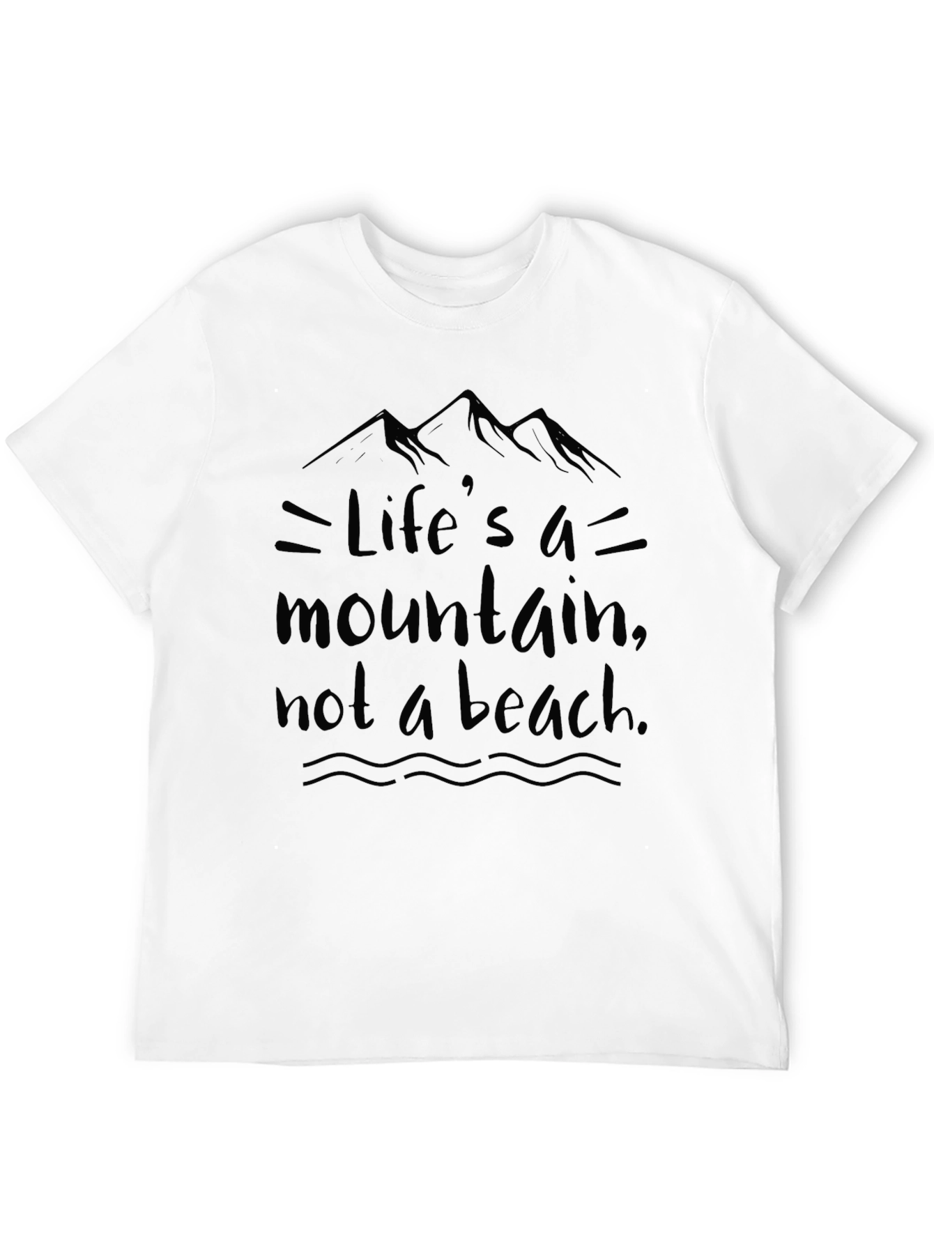 Lifes a Mountain T-Shirt - Motivational Graphic Tee