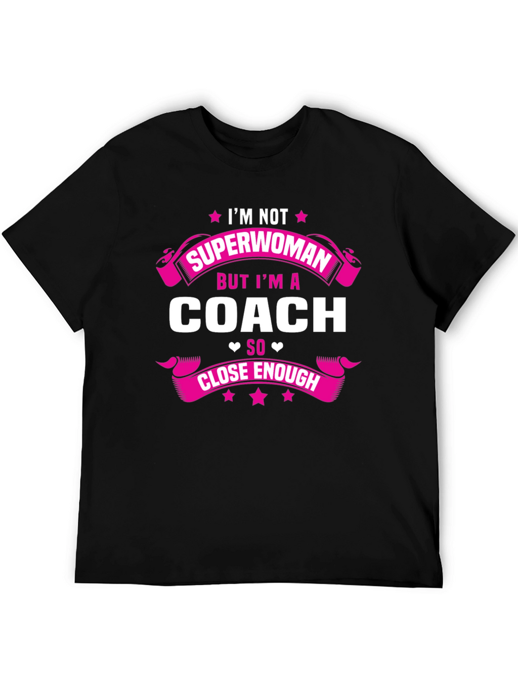 Im Not Superwoman But Im a Coach T-Shirt