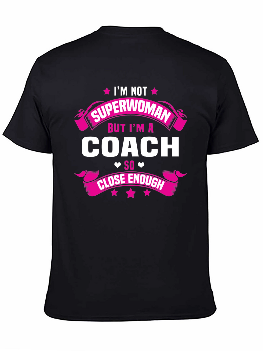 Im Not Superwoman But Im a Coach T-Shirt