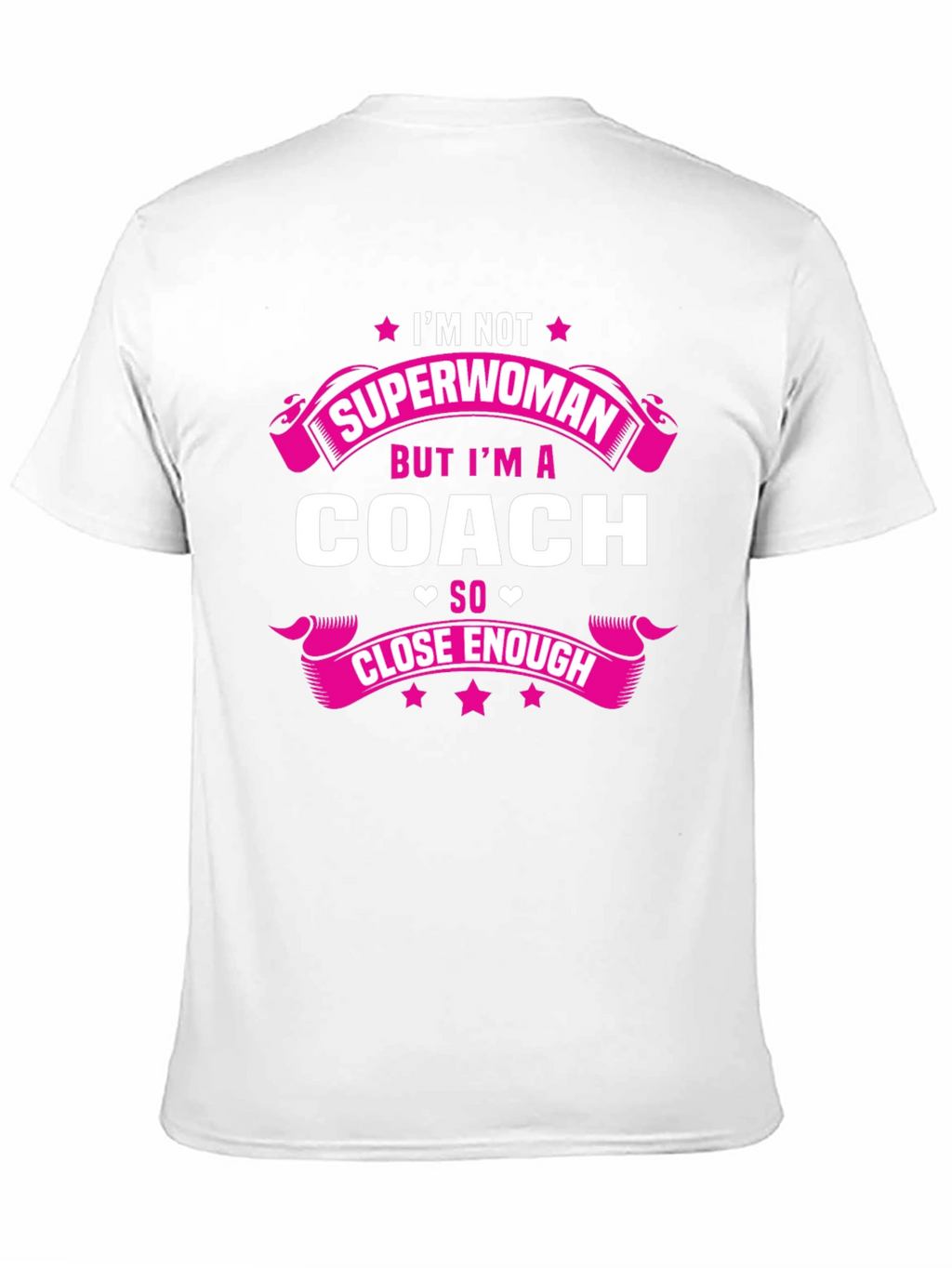 Im Not Superwoman But Im a Coach T-Shirt